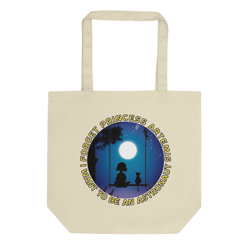 Eco Tote Bag:- Forget Princess Artemis! I want to be an astronaut.