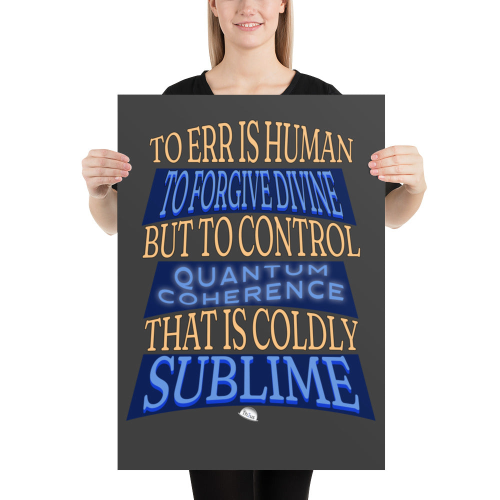 Poster - Controlling Quantum Coherence is Truly but Coldly Sublime!