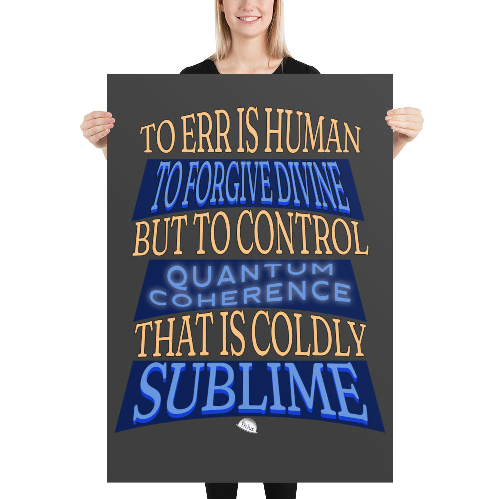 Poster - Controlling Quantum Coherence is Truly but Coldly Sublime!