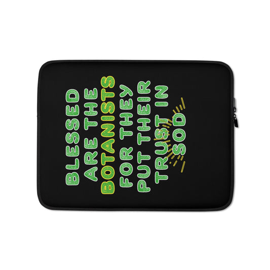 Laptop Sleeve - Blessed Are The Botanists For They Put Their Trust In Sod