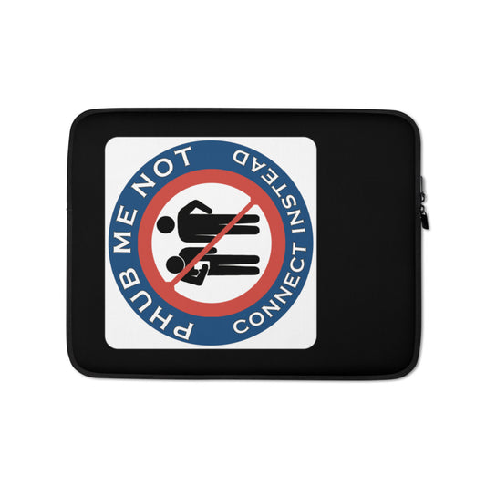 Laptop Sleeve - Phub Me Not, Let's Connect Properly