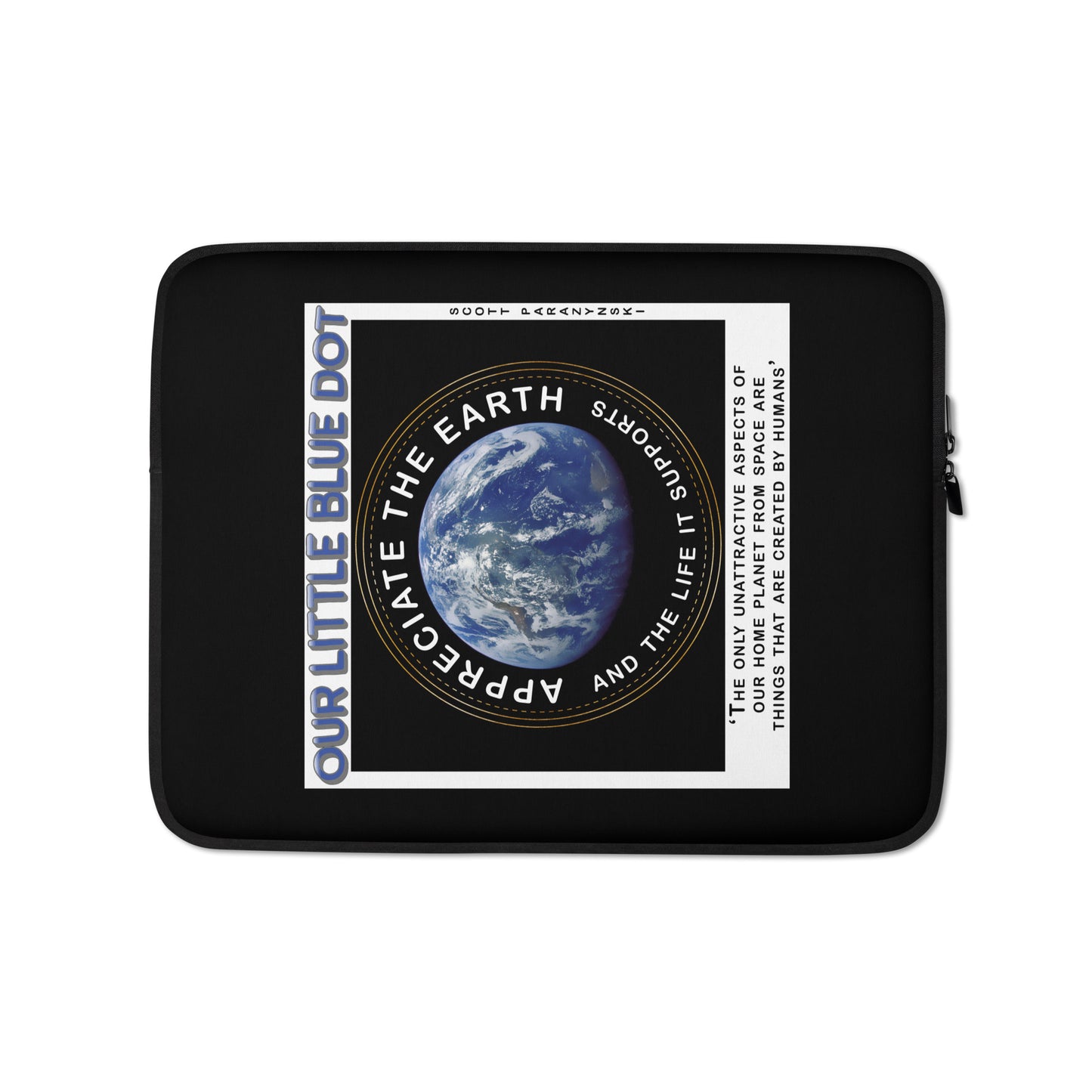 Laptop Sleeve - Appreciate The Earth & The Life It Supports, Scott Parazynski