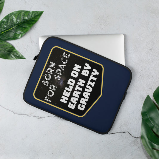 Laptop Sleeve - Born For Space, Bound On Earth ... Damn Gravity