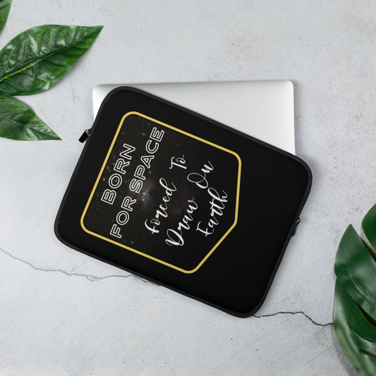 Laptop Sleeve - Born For Space, Forced To Draw on Earth