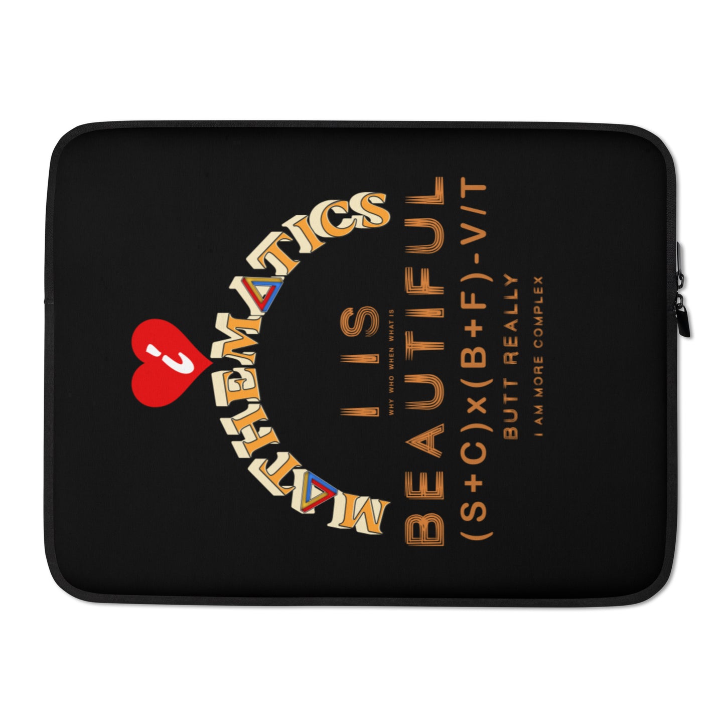 Laptop Sleeve - I Love Mathematics, I Is Beautiful, I am complex - Butt Why?