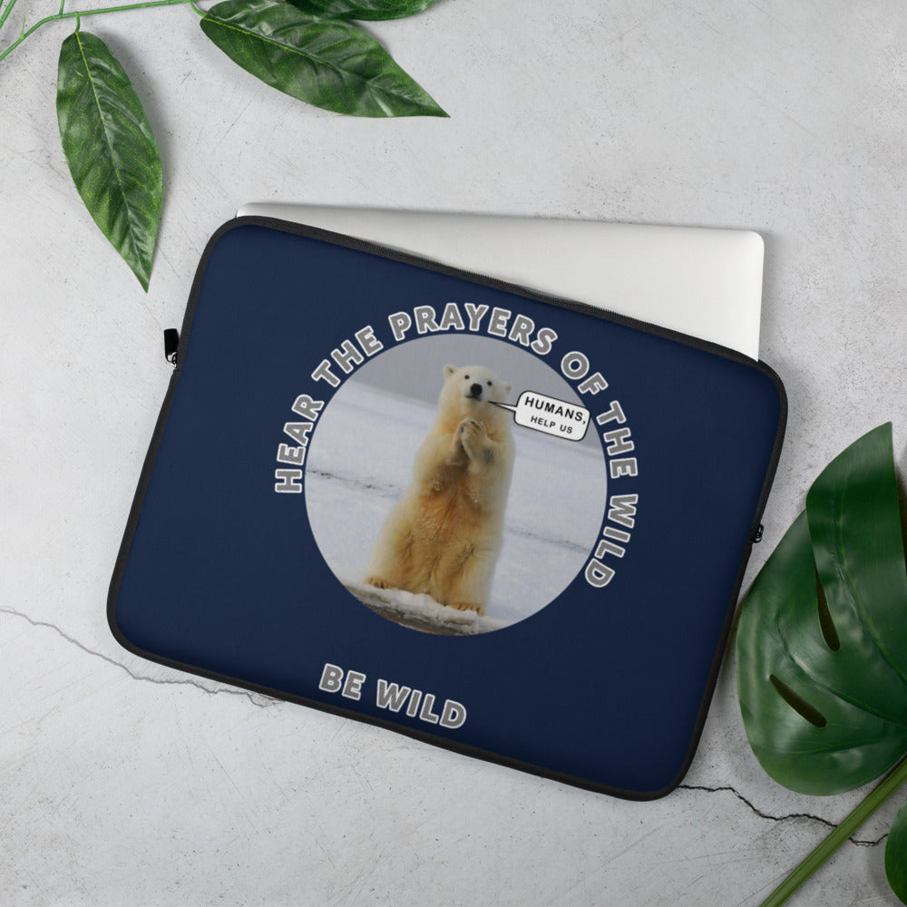 Laptop Sleeve - Hear The Prayers of The Wild & Be Wild