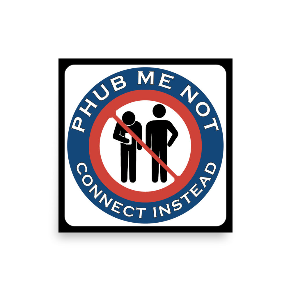 Photo paper poster - Phub Me Not, Let's Connect Properly Instead