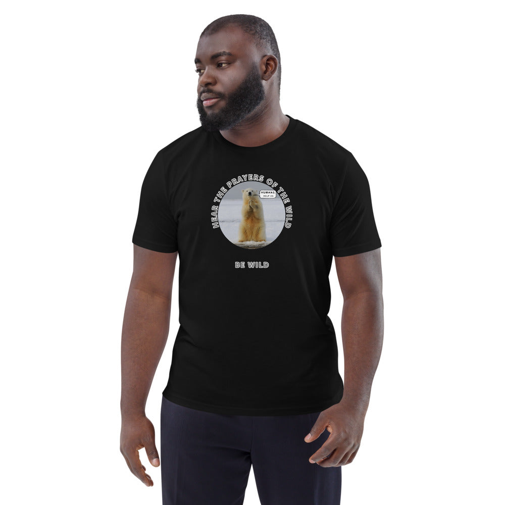 Unisex organic cotton t-shirt - Hear The Prayers of The Wild & Be WIld
