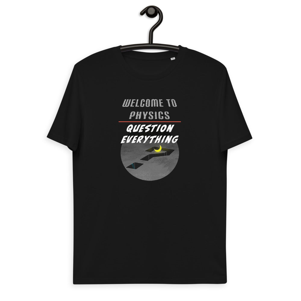 Unisex organic cotton t-shirt - Welcome To Physics, Question Everything?
