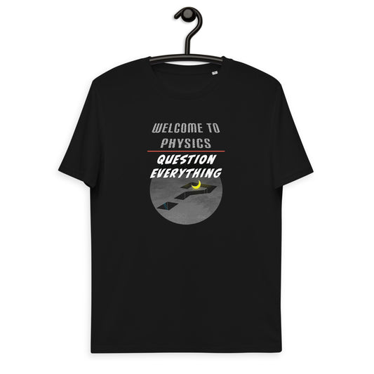 Unisex organic cotton t-shirt - Welcome To Physics, Question Everything?