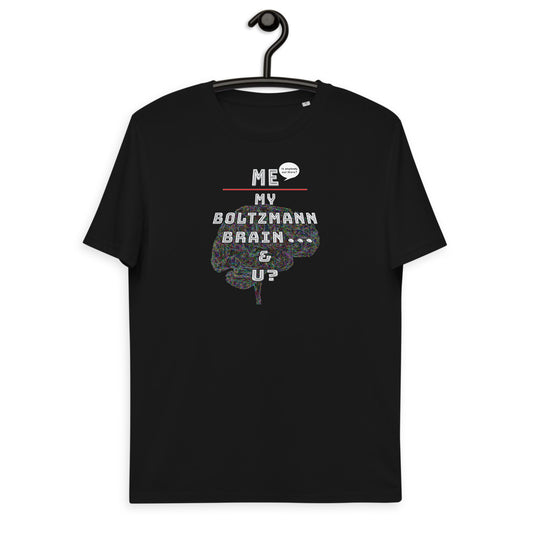 Unisex organic cotton t-shirt: Cosmic Vertigo - Me, My Boltzmann Brain ... & U?