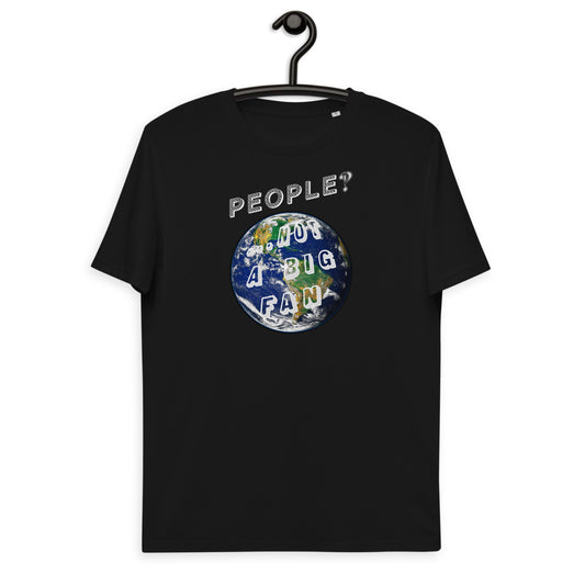 Unisex organic cotton t-shirt: People? Not A Fan and Presently Pretty Wild at Them!