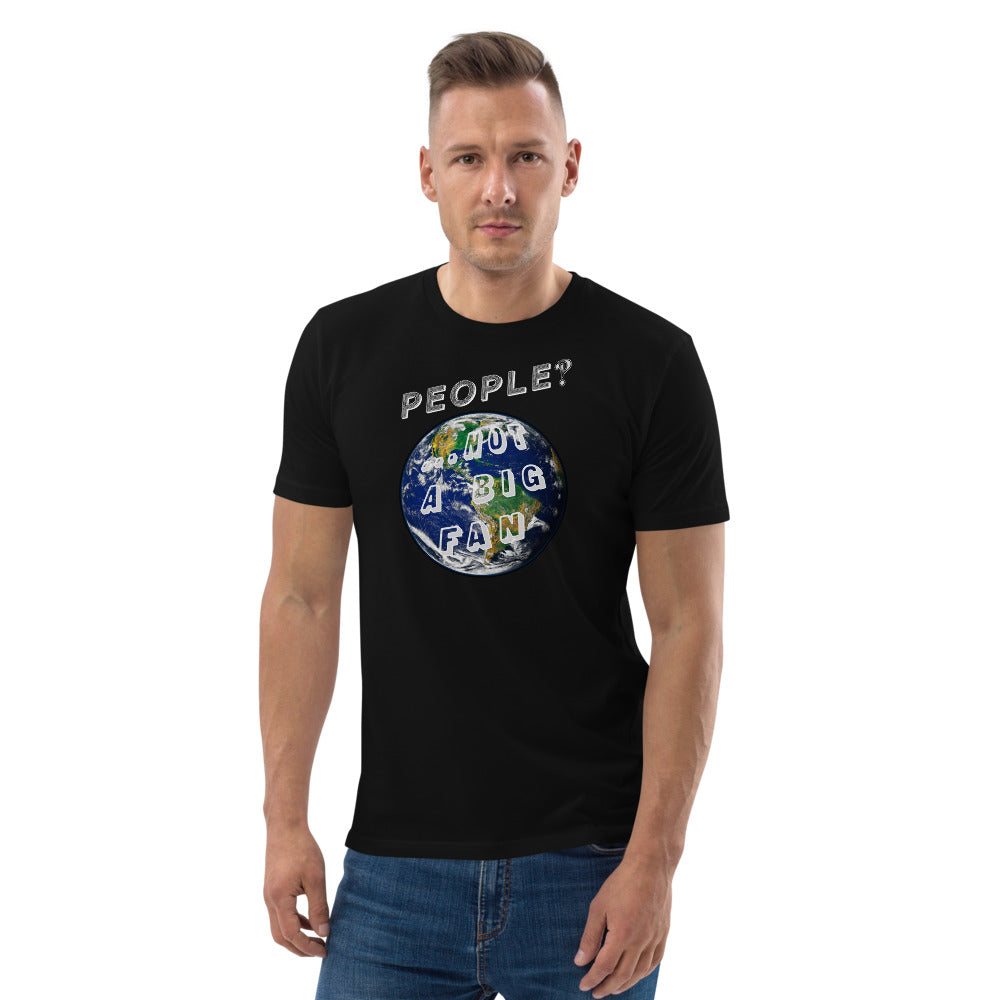 Unisex organic cotton t-shirt: People? Not A Fan and Presently Pretty Wild at Them!