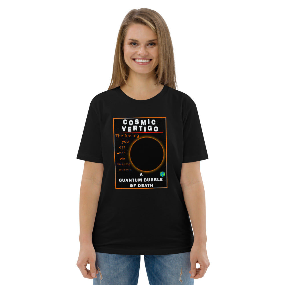 Unisex organic cotton t-shirt - The Cosmic Vertigo of A Quantum Bubble Of Death