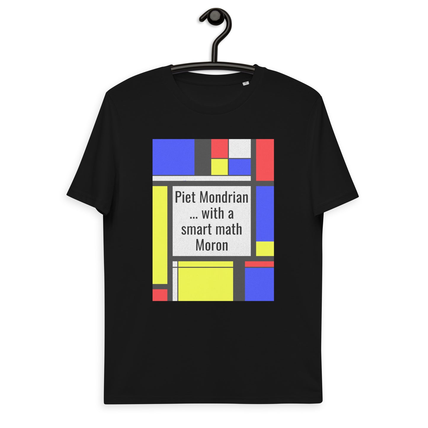 Unisex organic cotton t-shirt - A Smart Moron ... & Mondrian?