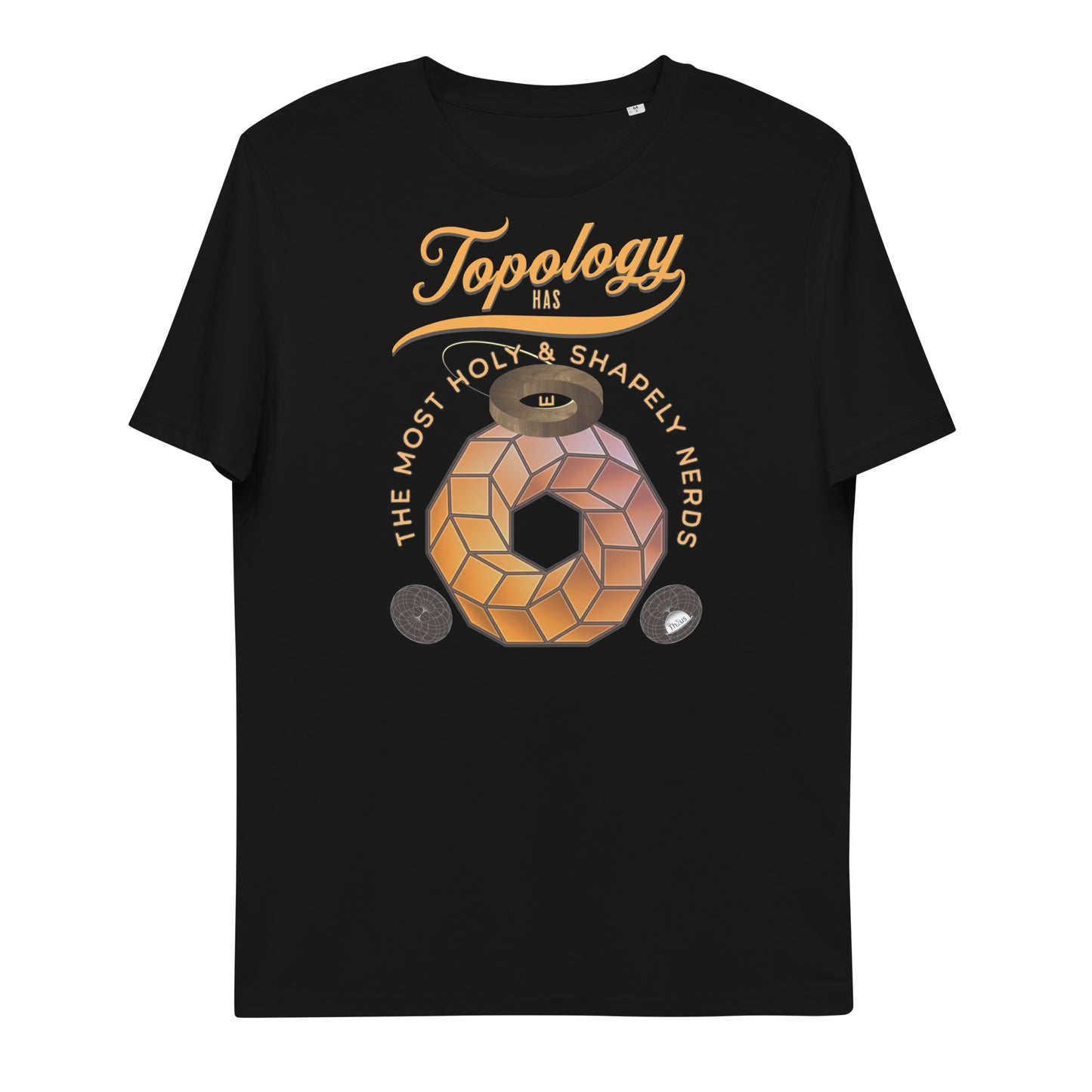 Unisex organic cotton t-shirt - Topology Has The Most Hol(E)y and Shapely Nerds