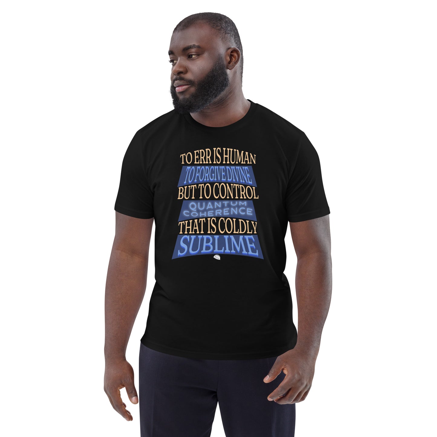 Unisex organic cotton t-shirt - To Control Quantum Coherence is Coldly Sublime