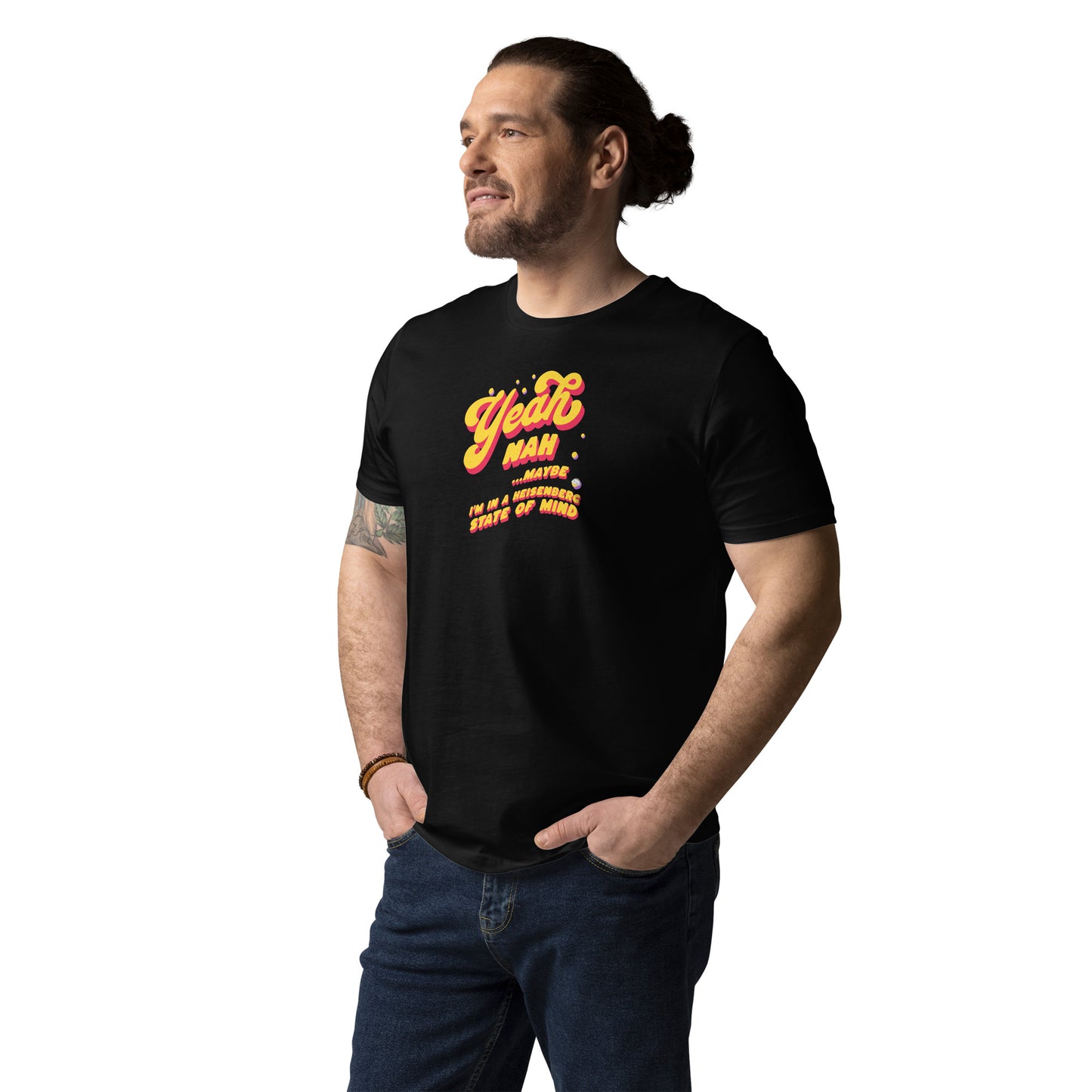 Unisex organic cotton t-shirt: Yeah, Nah... Maybe. I'm In A Heisenberg State of Mind.