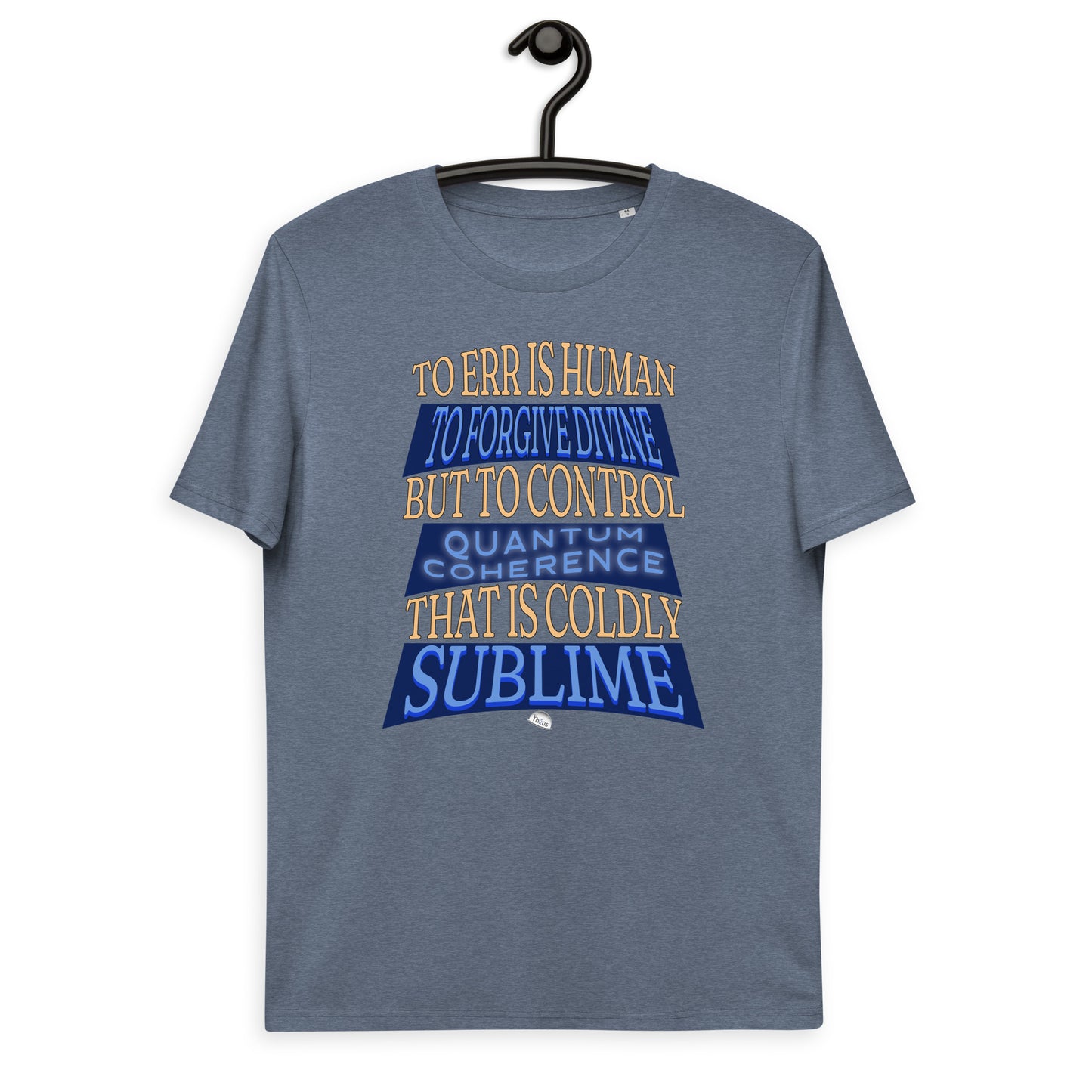 Unisex organic cotton t-shirt - To Control Quantum Coherence is Coldly Sublime