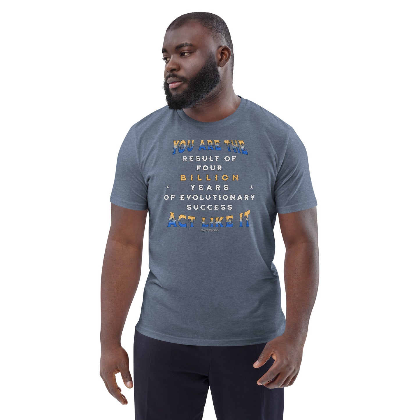 Unisex organic cotton t-shirt - You Are The Result Of 4 Bn Years Of Evolution