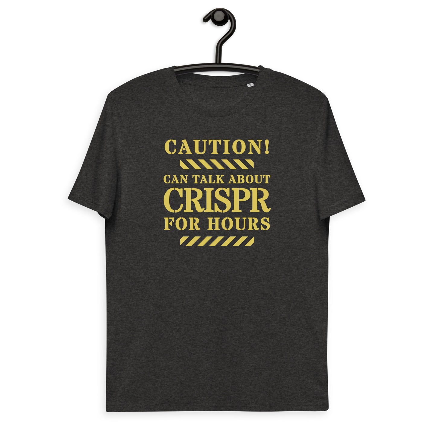 Unisex organic cotton t-shirt - Caution! Can Talk About CRISPR Cas9 For Hours