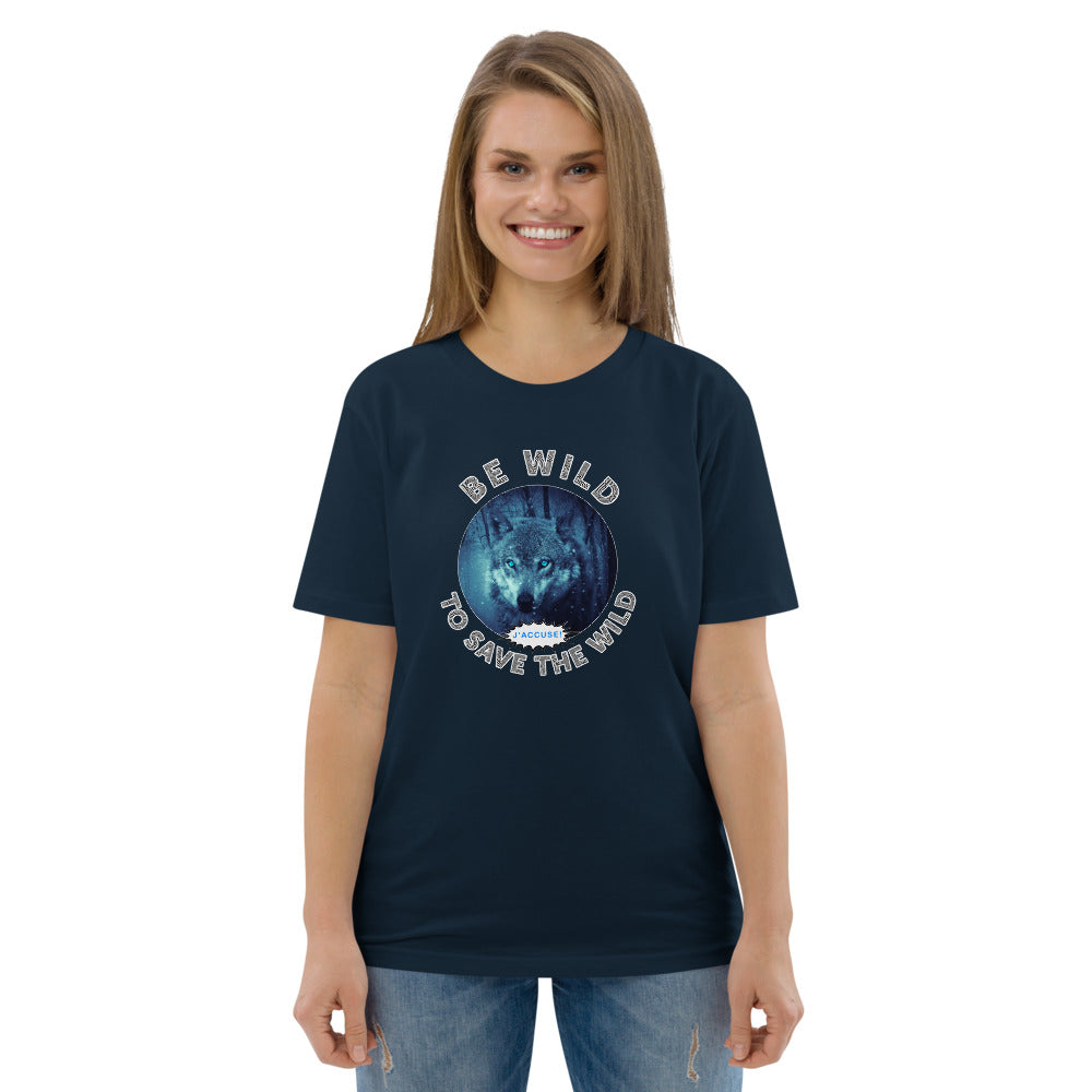 Unisex organic cotton t-shirt - The Accusing Wolf Says "Be Wild To Save The Wild"
