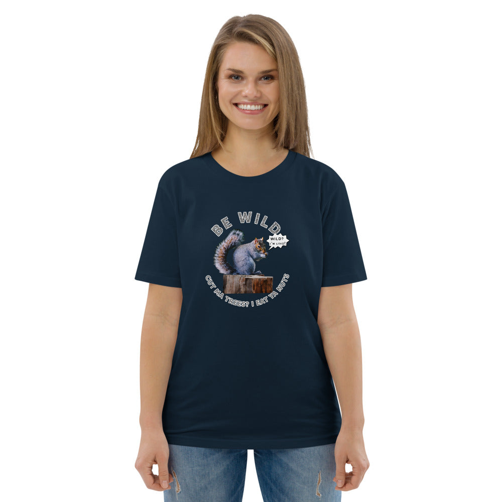 Unisex organic cotton t-shirt - Squirrels Not just Wild at but Livid About Humans?