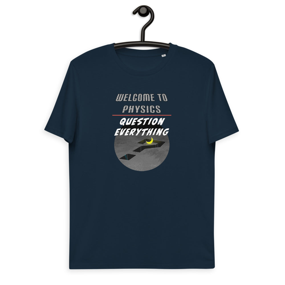 Unisex organic cotton t-shirt - Welcome To Physics, Question Everything?