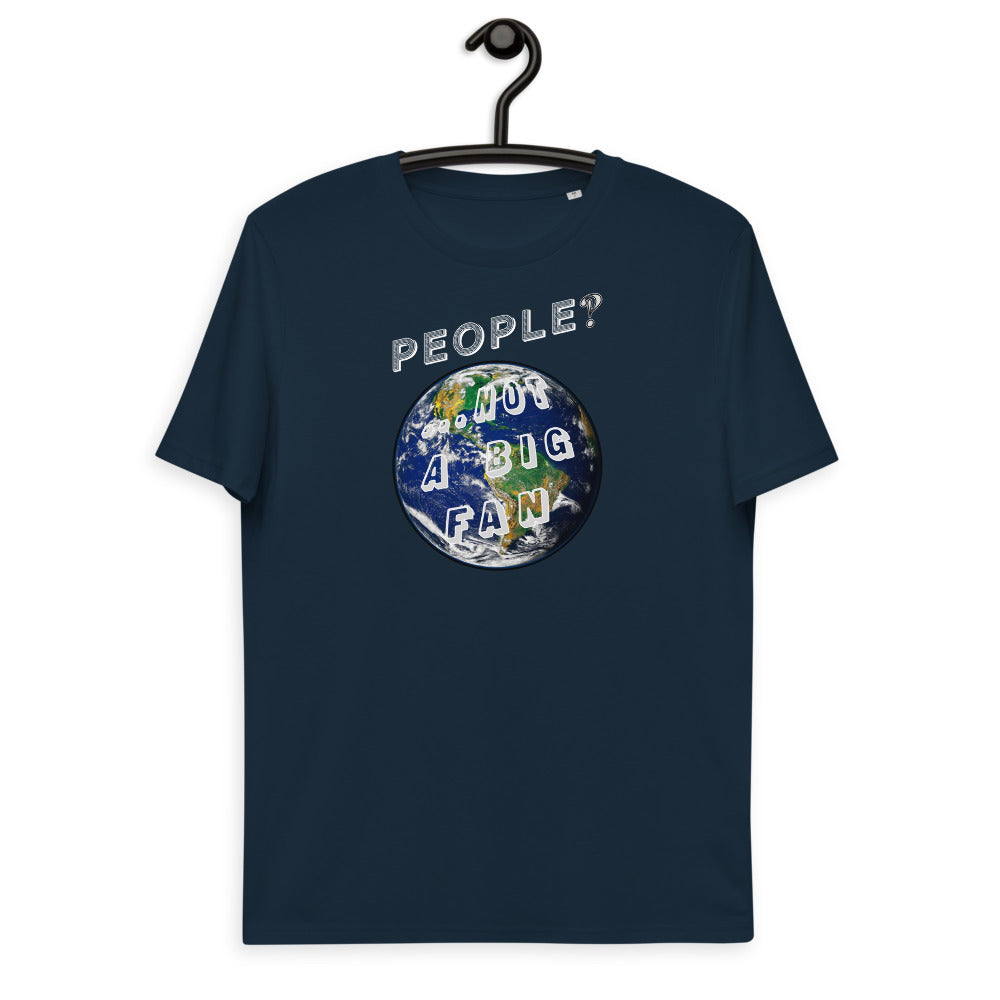 Unisex organic cotton t-shirt: People? Not A Fan and Presently Pretty Wild at Them!