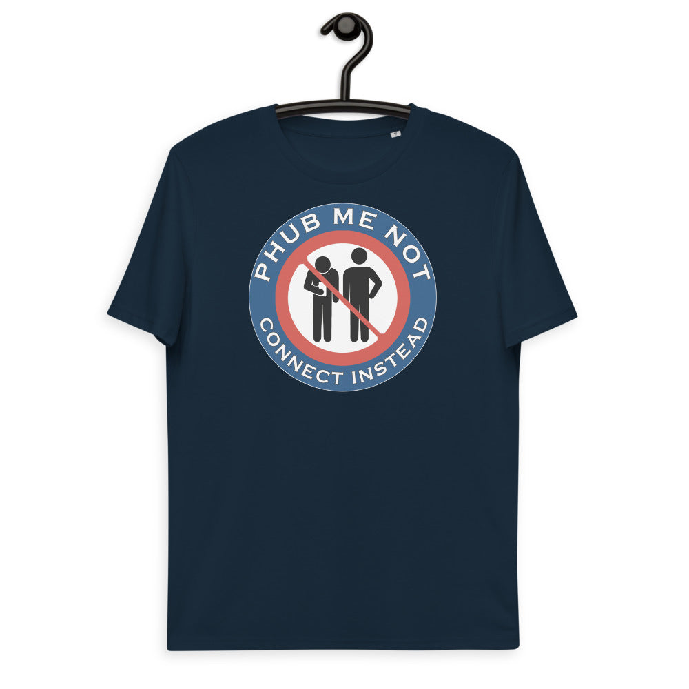 Unisex organic cotton t-shirt - Phub Me Not, Let's Connect Properly Instead