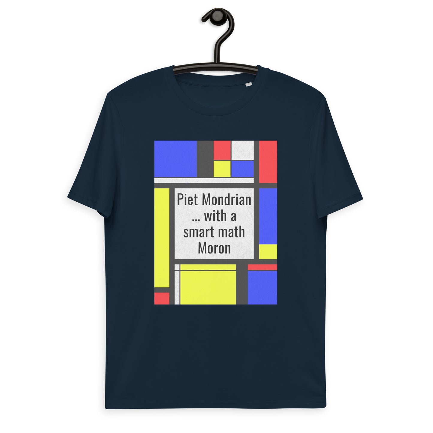 Unisex organic cotton t-shirt - A Smart Moron ... & Mondrian?