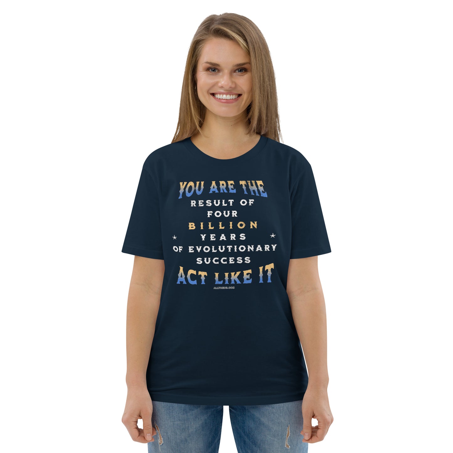 Unisex organic cotton t-shirt - You Are The Result Of 4 Bn Years Of Evolution