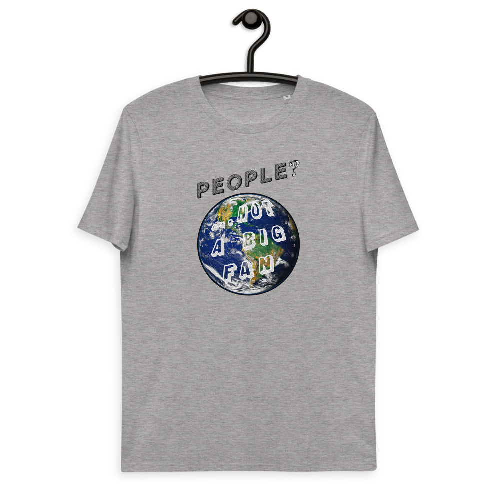 Unisex organic cotton t-shirt: People? Not A Fan and Presently Pretty Wild at Them!