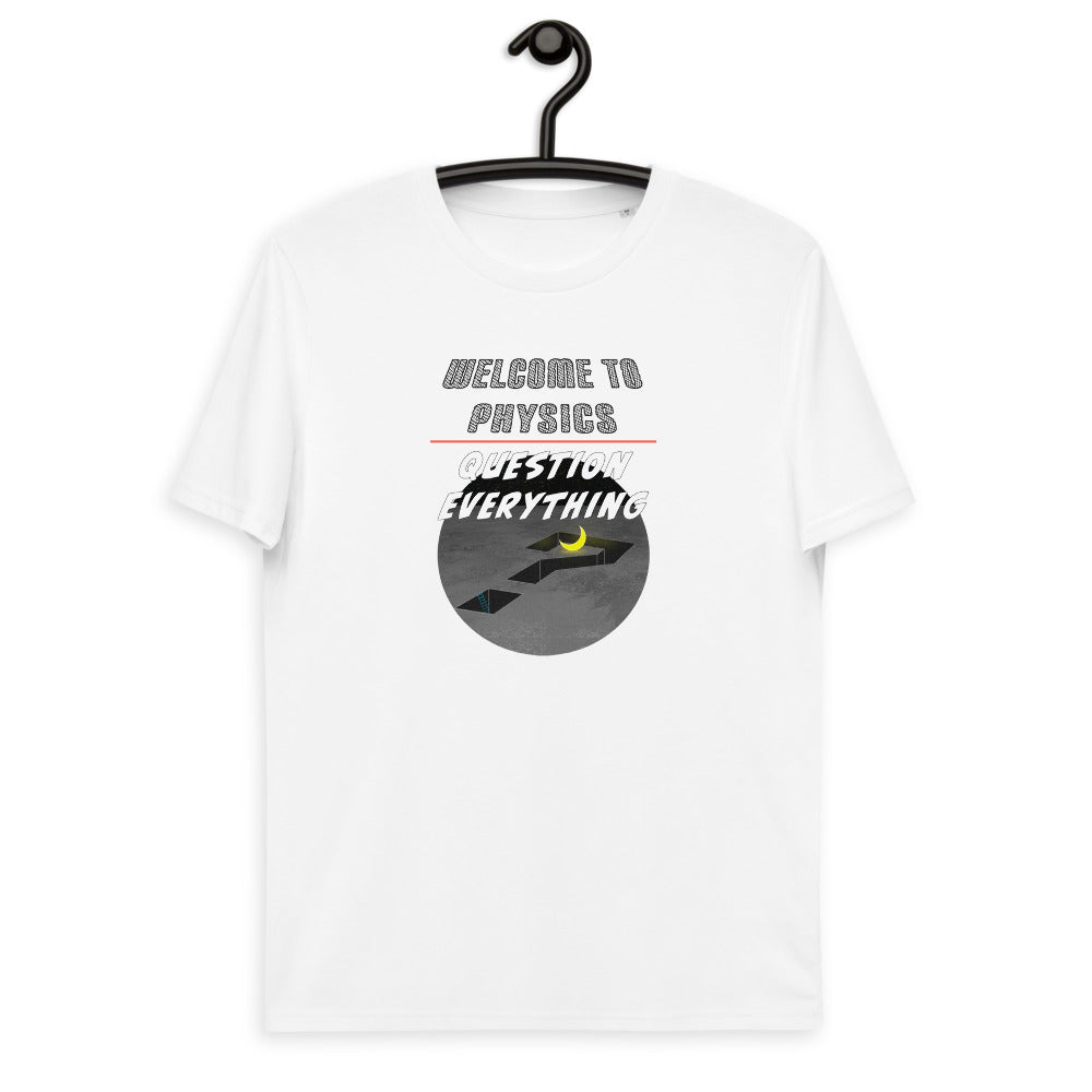 Unisex organic cotton t-shirt - Welcome To Physics, Question Everything?