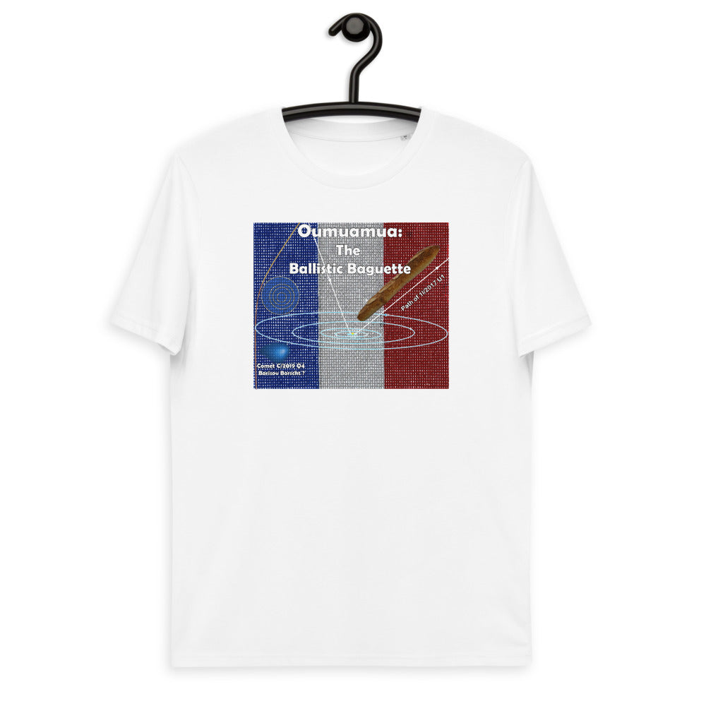 Unisex organic cotton t-shirt: Yum Oumuamua! An Interstellar Ballistic Baguette w Borisov Borscht