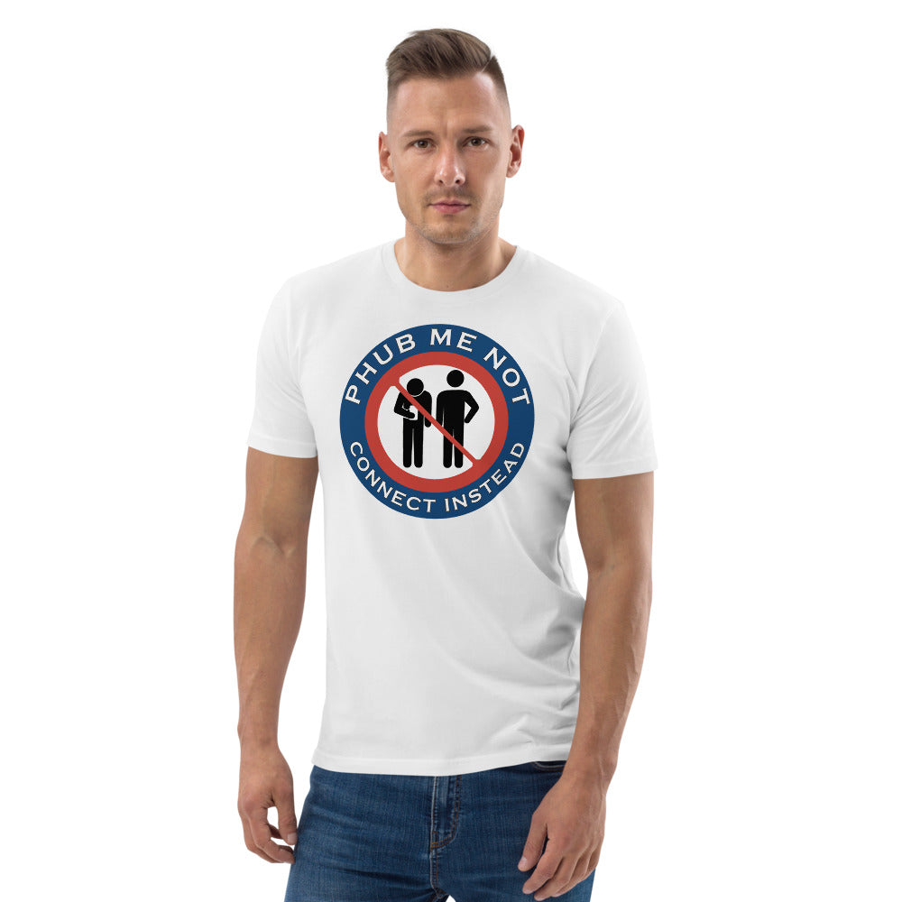 Unisex organic cotton t-shirt - Phub Me Not, Let's Connect Properly Instead
