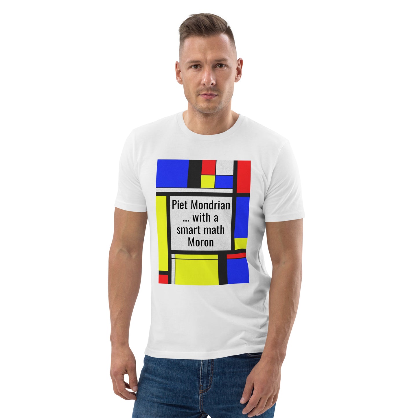 Unisex organic cotton t-shirt - A Smart Moron ... & Mondrian?