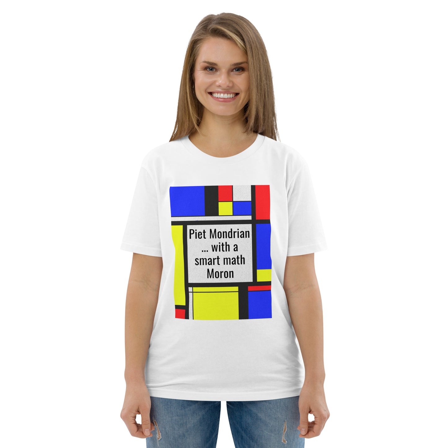 Unisex organic cotton t-shirt - A Smart Moron ... & Mondrian?