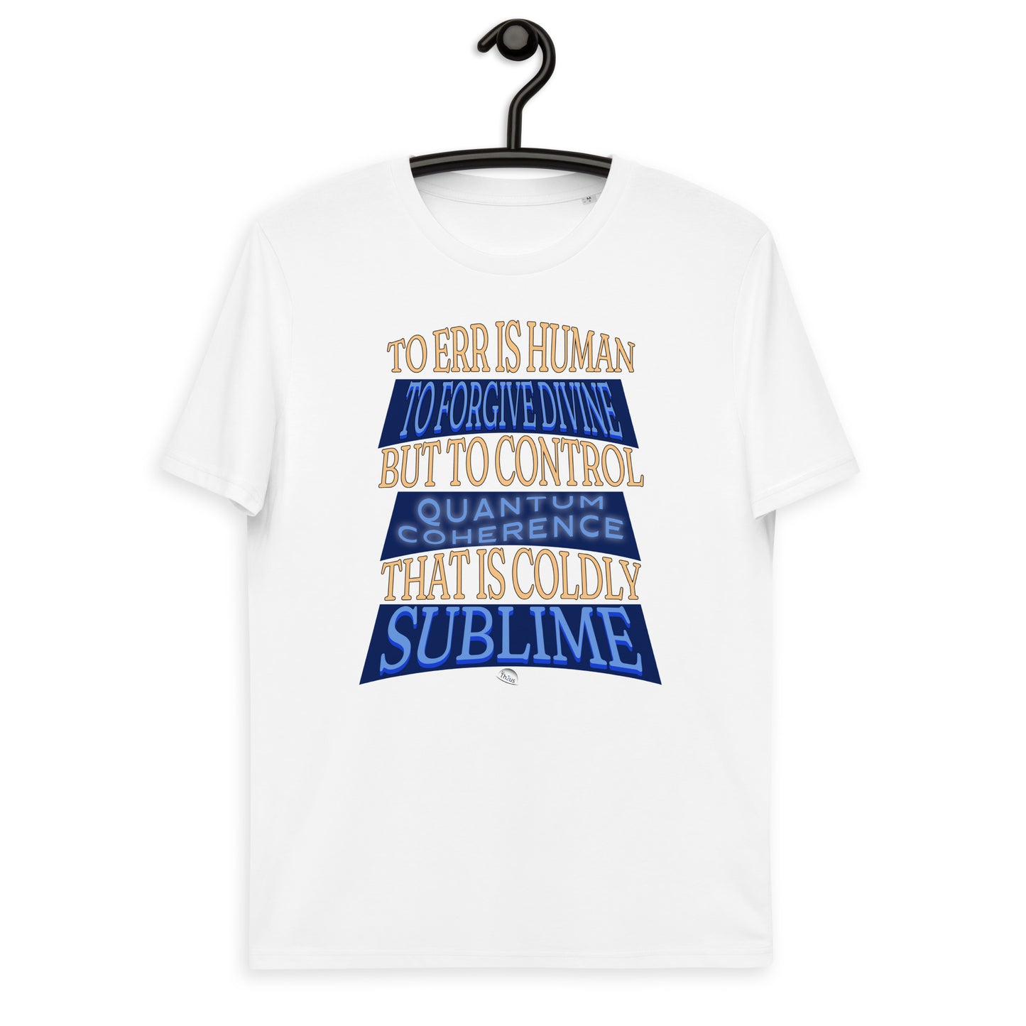 Unisex organic cotton t-shirt - To Control Quantum Coherence is Coldly Sublime