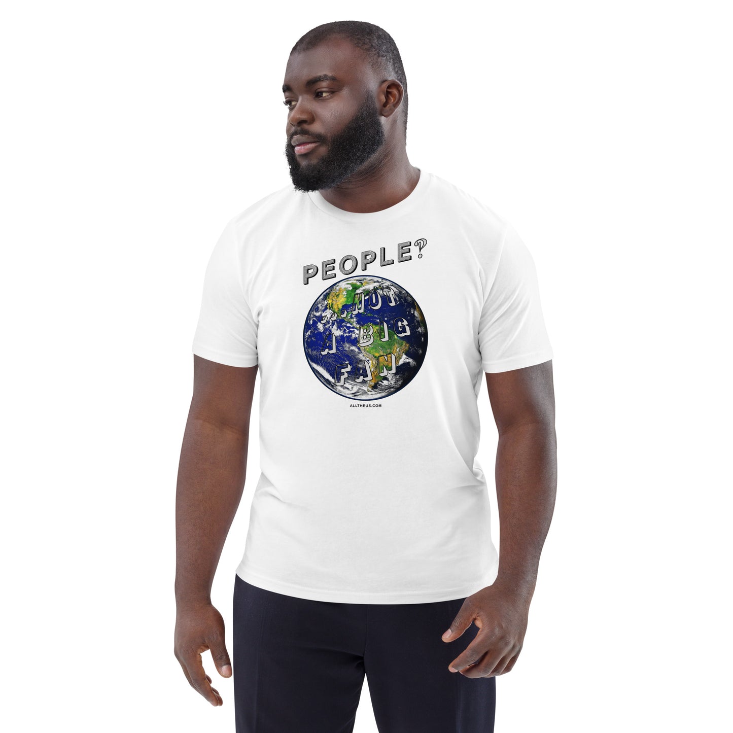 Unisex organic cotton t-shirt - People? ,,, Not A Big Fan!?