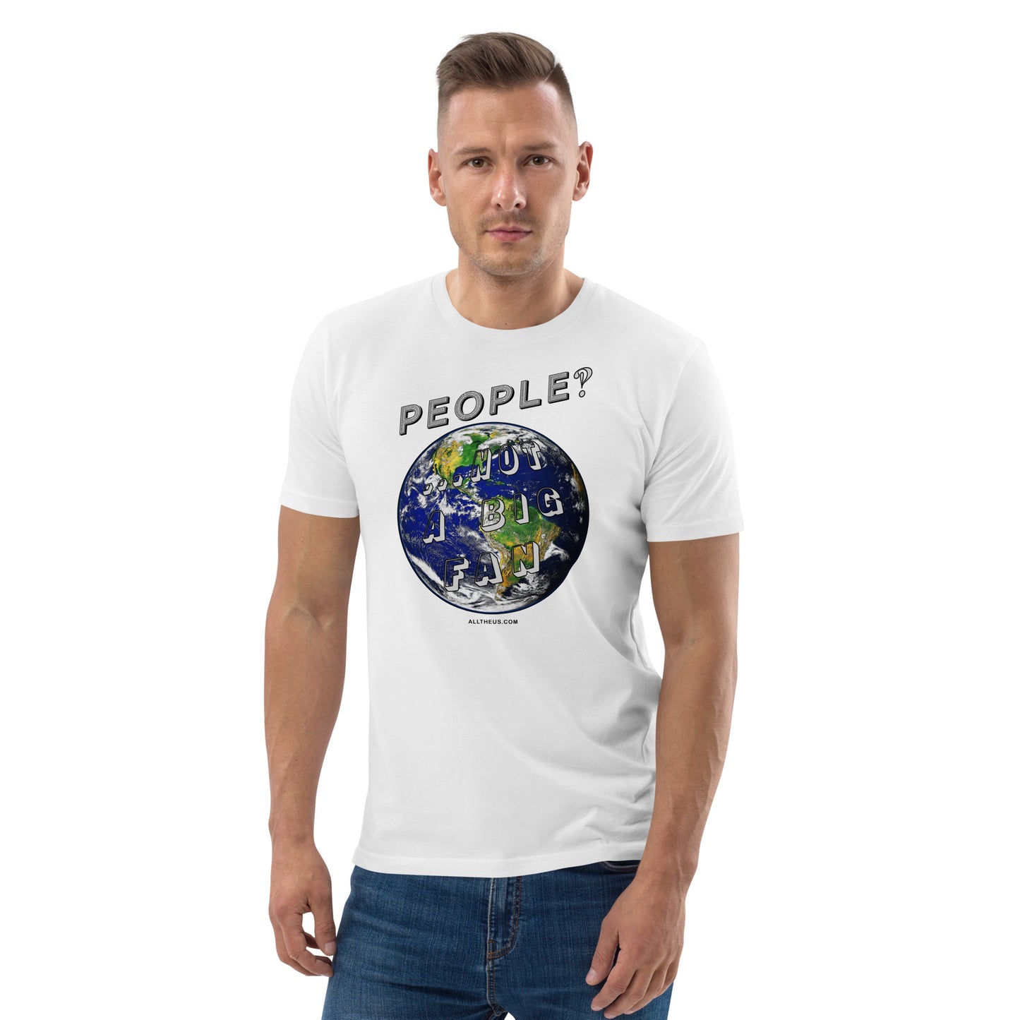 Unisex organic cotton t-shirt - People? ,,, Not A Big Fan!?