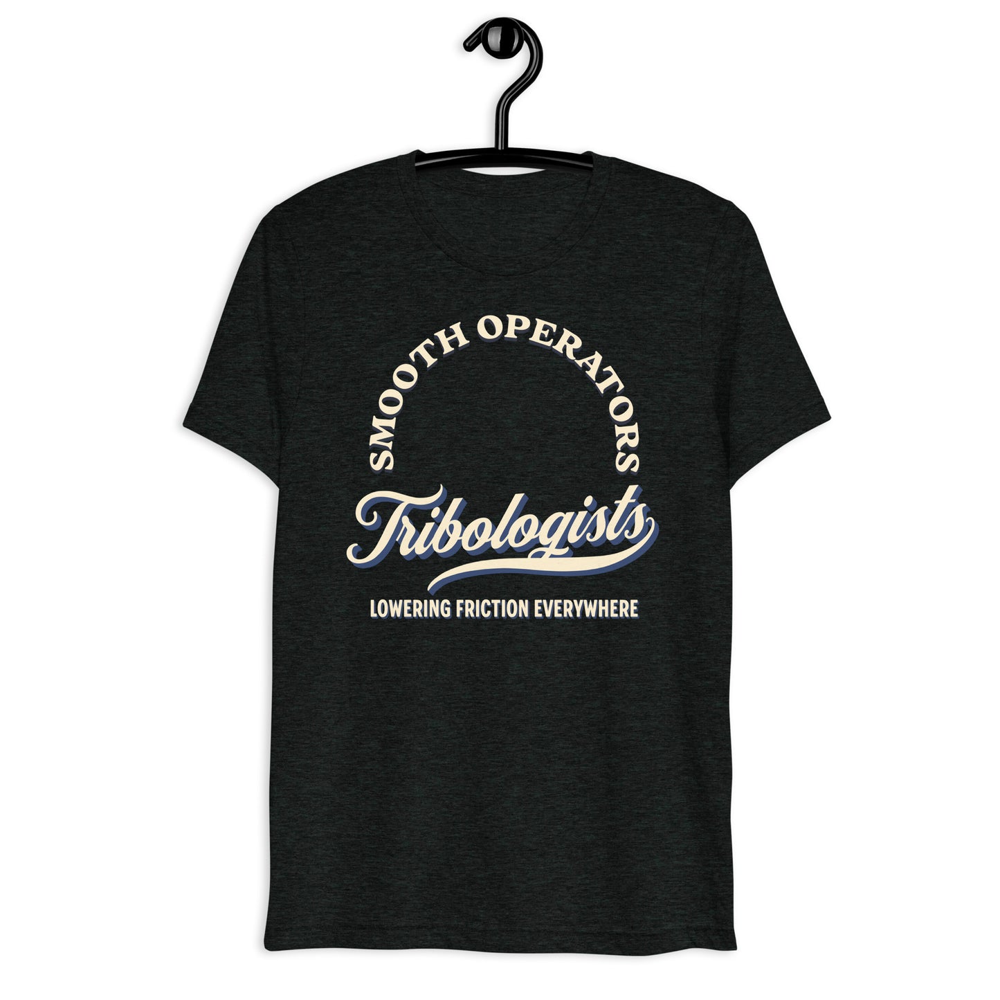 Short sleeve t-shirt - Everything Goes More Smoothly With Tribologists