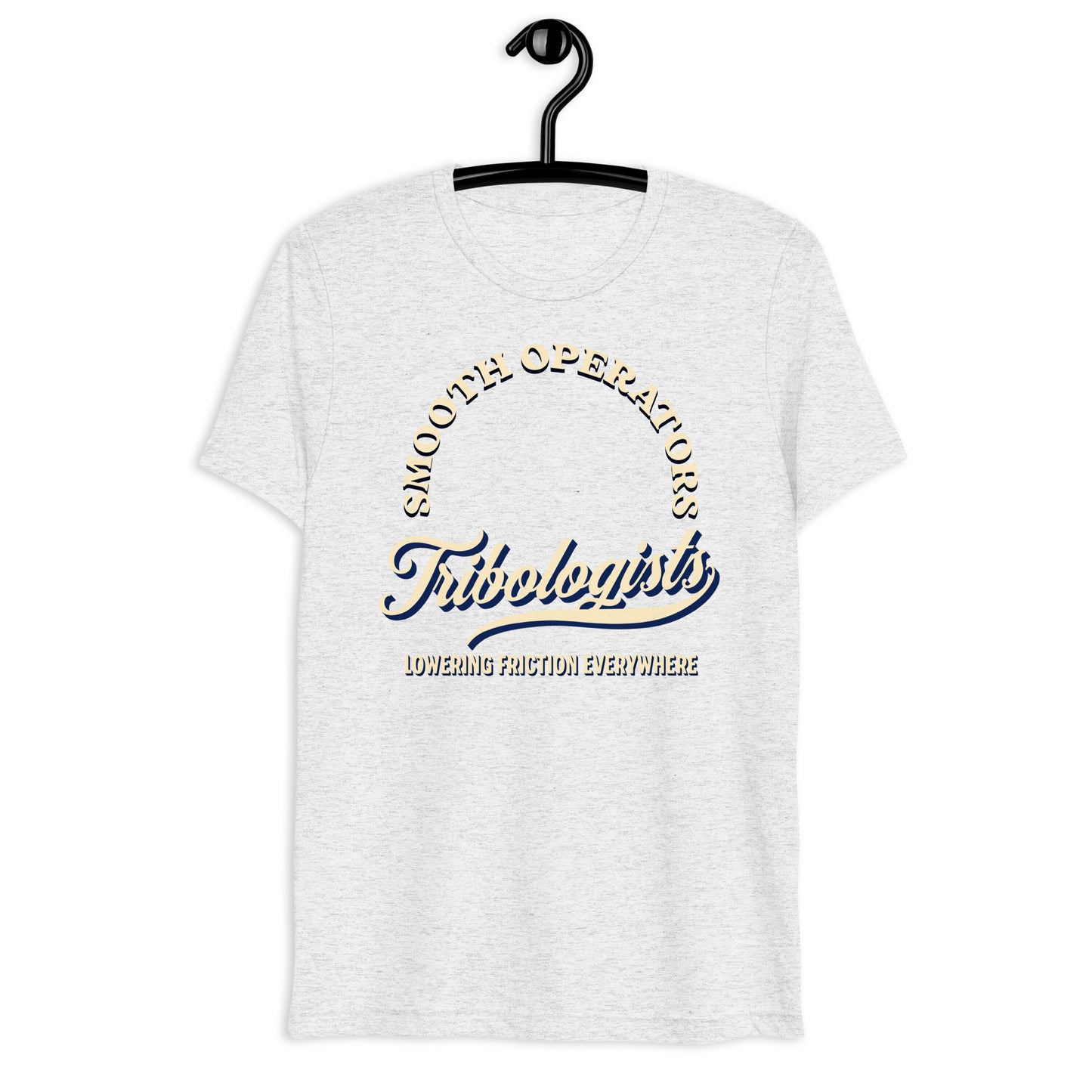 Short sleeve t-shirt - Everything Goes More Smoothly With Tribologists