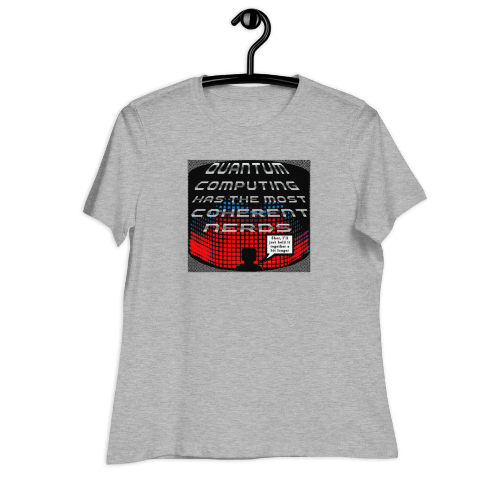 Women's Relaxed T-Shirt - Quantum Computing Has The Most Coherent Nerds