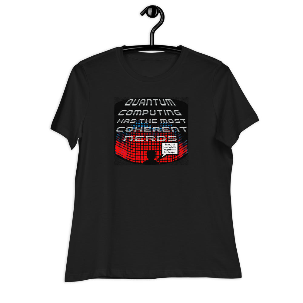 Women's Relaxed T-Shirt - Quantum Computing Has The Most Coherent Nerds
