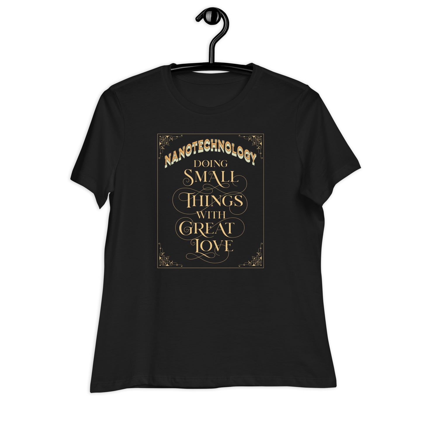 Women's Relaxed T-Shirt: Nanotech Mildred - Doing Small Things With Big Love