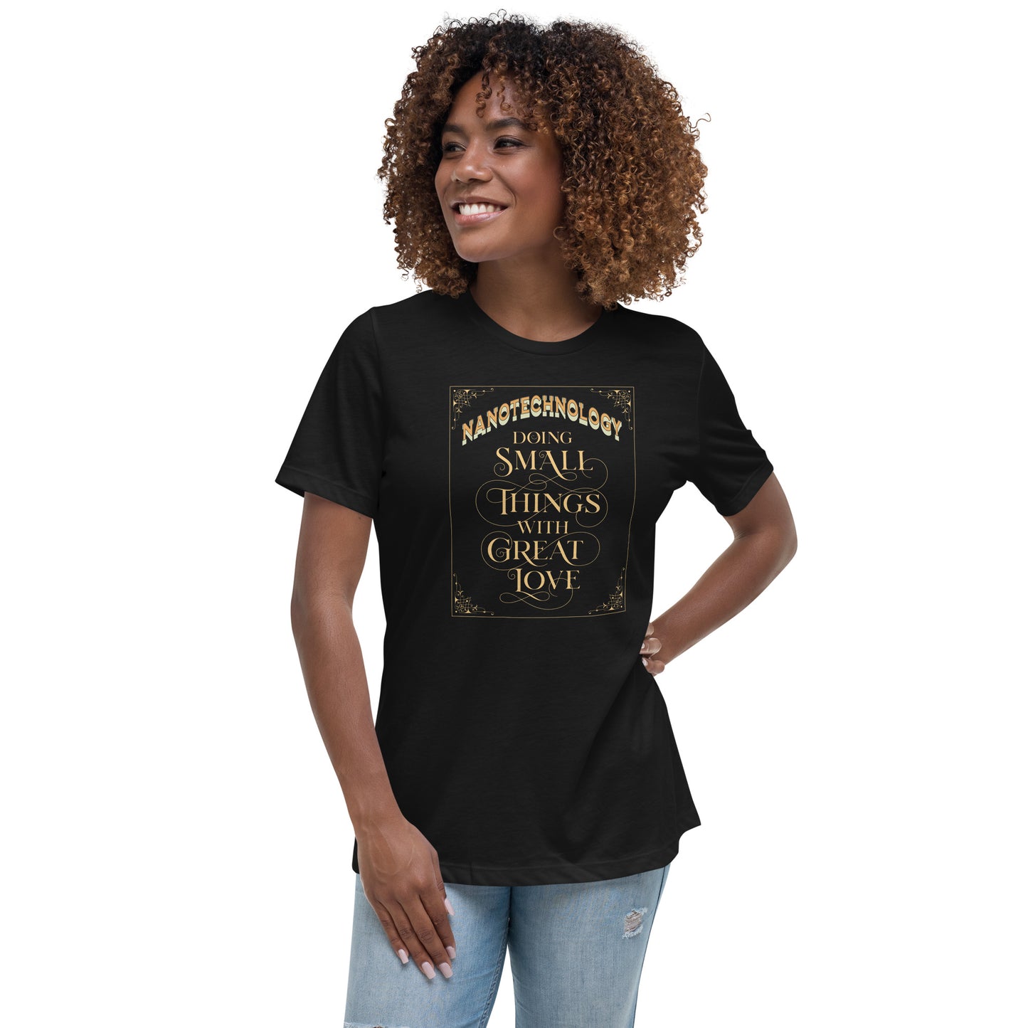 Women's Relaxed T-Shirt: Nanotech Mildred - Doing Small Things With Big Love