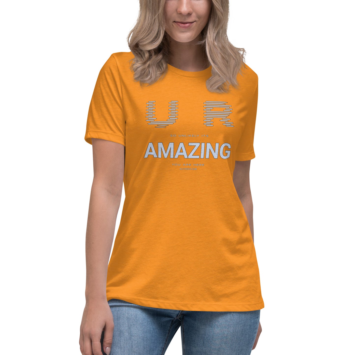 Women's Relaxed T-Shirt - YOU ARE So Unlikely Its AMAZING You Are Here!