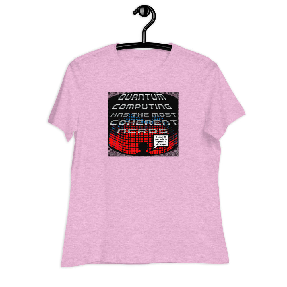 Women's Relaxed T-Shirt - Quantum Computing Has The Most Coherent Nerds