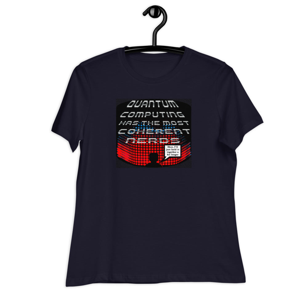 Women's Relaxed T-Shirt - Quantum Computing Has The Most Coherent Nerds